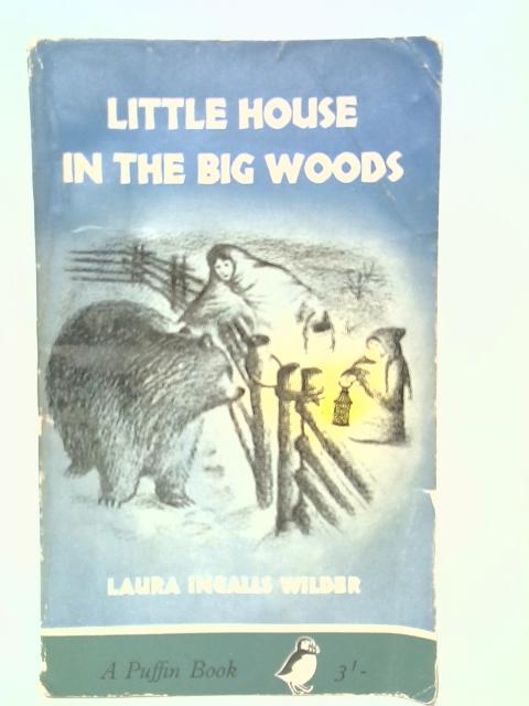 Little House in the Big Woods By Laura Ingalls Wilder