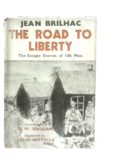 The Road to Liberty - The Escape Stories of 186 Men von Jean Brilhac