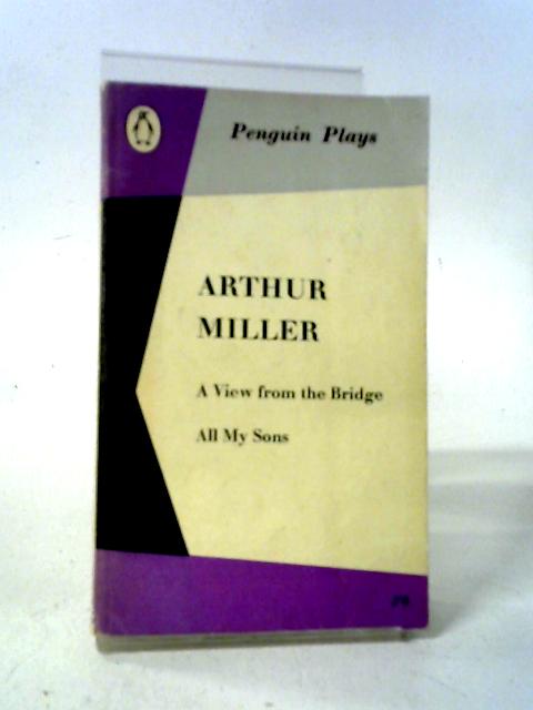 A View From The Bridge And All My Sons (Penguin Plays) By Arthur Miller