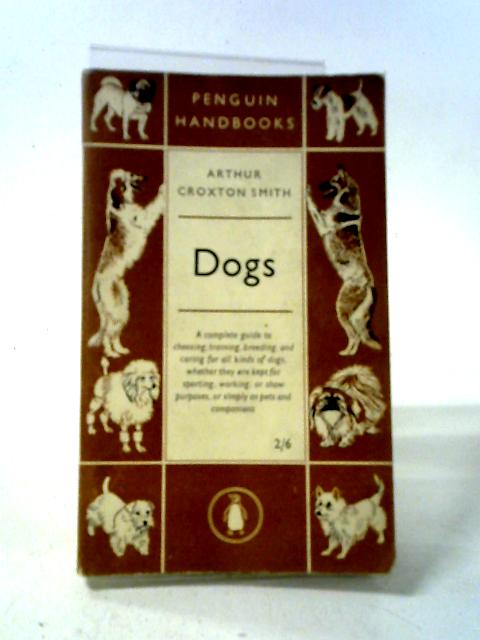 Dogs (Penguin Handbooks PH21) By A. Croxton Smith