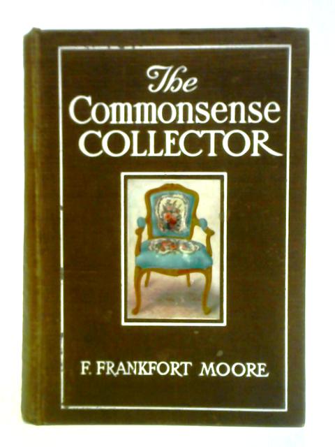 The Commonsense Collector By Frank Frankfort Moore