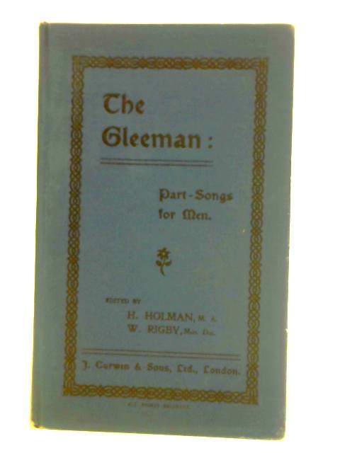 The Gleeman: Songs Ancient and Modern By H. Holman W. Rigby (ed.)
