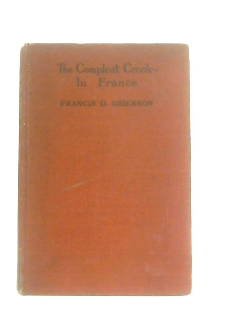 The Compleat Crook - In France By Francis Durham Grierson