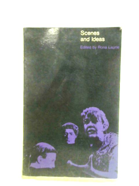 Scenes And Ideas: A Selection From Modern Plays von Rona Laurie (ed.)