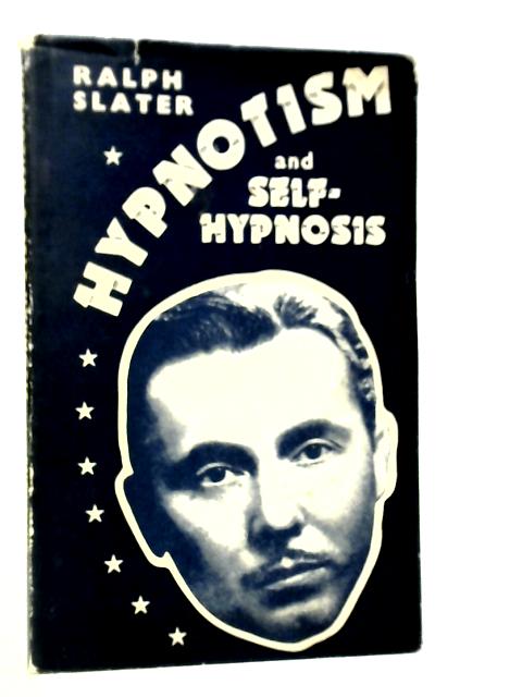 Hypnotism and Self-hypnosis von Ralph Slater