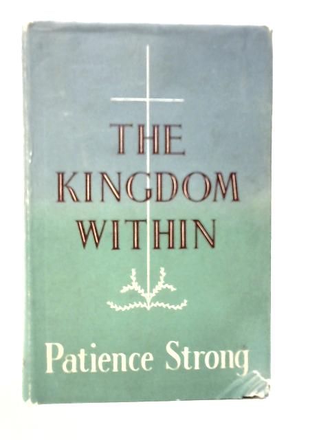 The Kingdom Within - A Thought for Every Day By Patience Strong