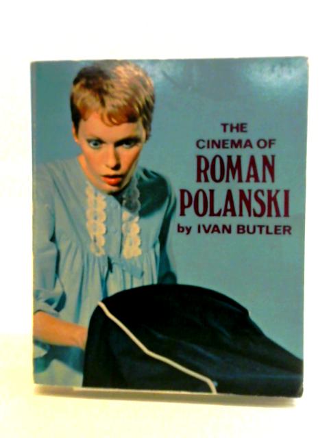 The Cinema of Roman Polanski By Ivan Butler