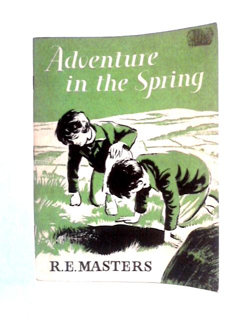 Adventure in The Spring By R.E. Masters