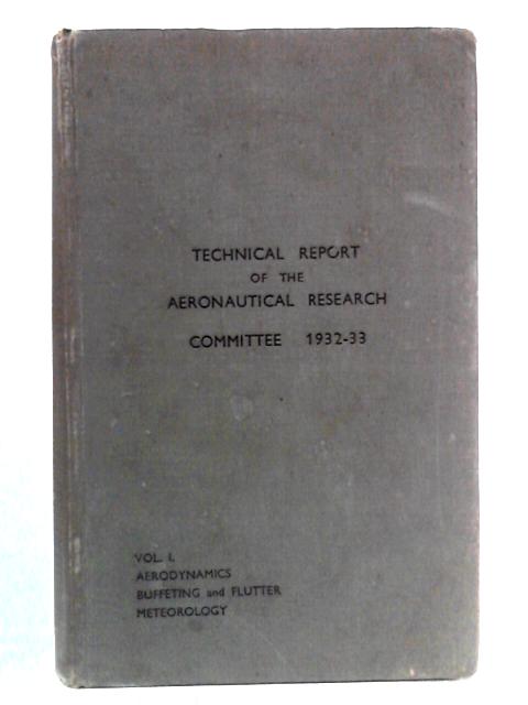 Technical Report of the Aeronautical Research Committee: 1932-1933: Vol. I