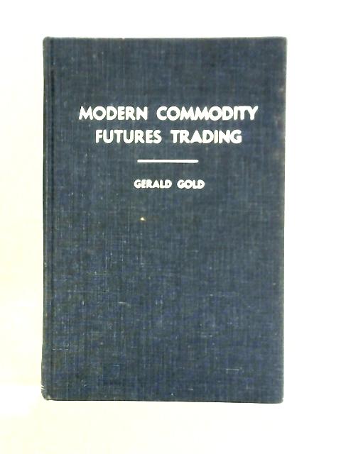 Modern Commodity Futures Trading von Gerald Gold