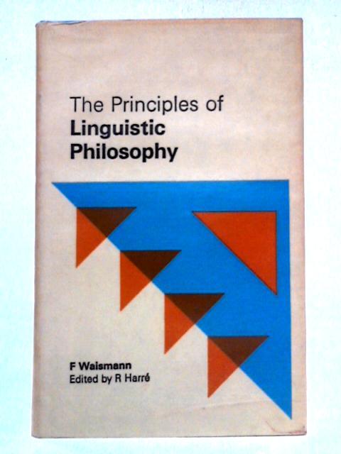 The Principles of Linguistic Philosophy von F Waismann