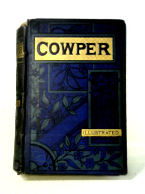 The Poetical Works of William Cowper By William Cowper