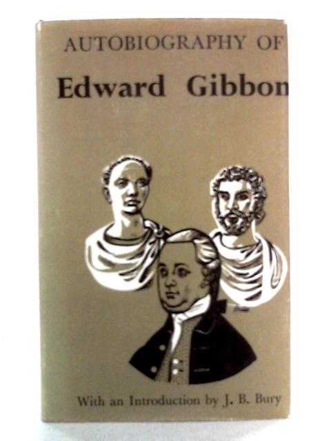 Autobiography of Edward Gibbon By Edward Gibbon