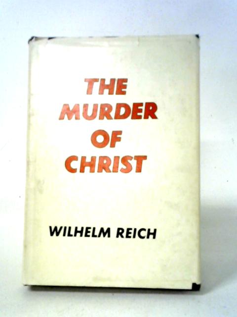 The Murder of Christ By Wilhelm Reich