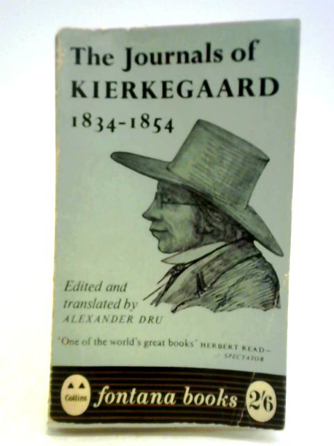The Journals of Kierkedaard 1834-1854 By Soren Kierkegaard Alexander Dru (ed.)