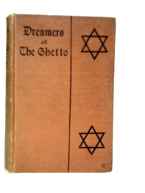 Dreamers of the Ghetto By I.Zangwill