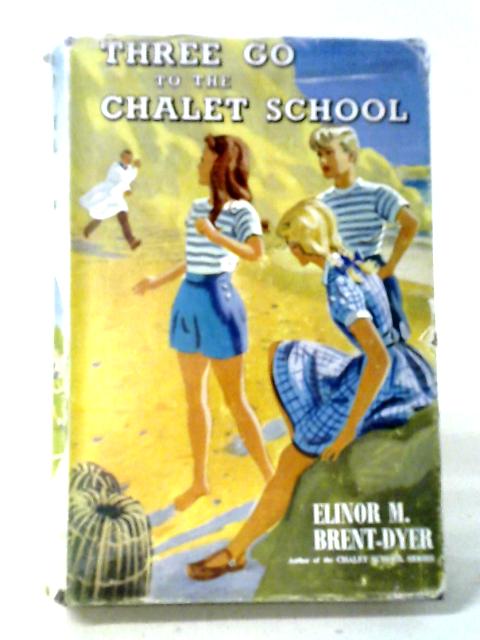 Three Go To The Chalet School By Elinor M. Brent-Dyer
