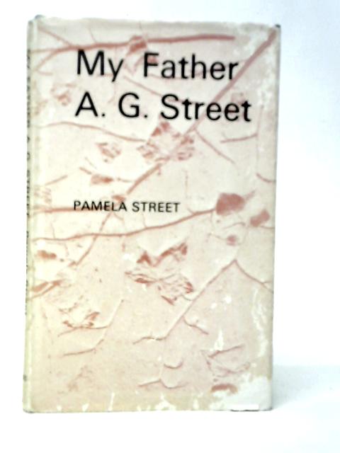 My Father, A.G.Street von Pamela Street