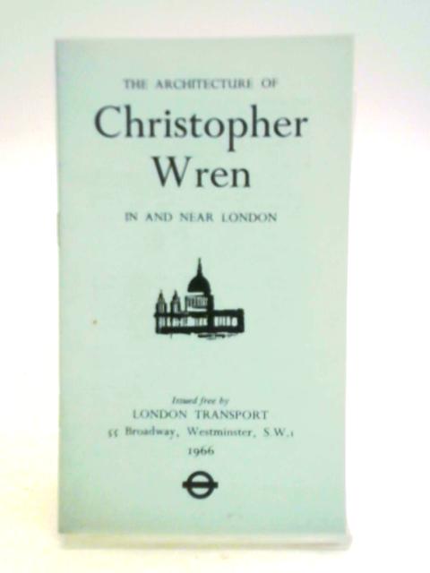 The Architecture Of Christopher Wren In & Near London. By London Transport