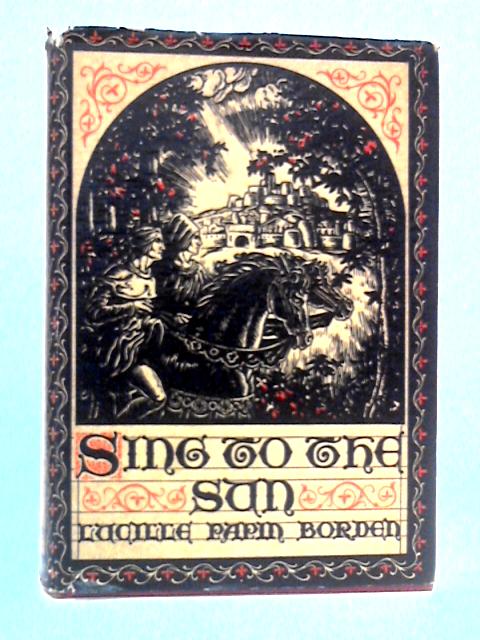 Sing to the Sun By Lucille Papin Borden