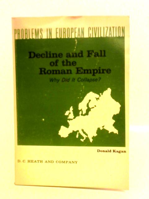 Decline and Fall of the Roman Empire By Donald Kagan (ed.)
