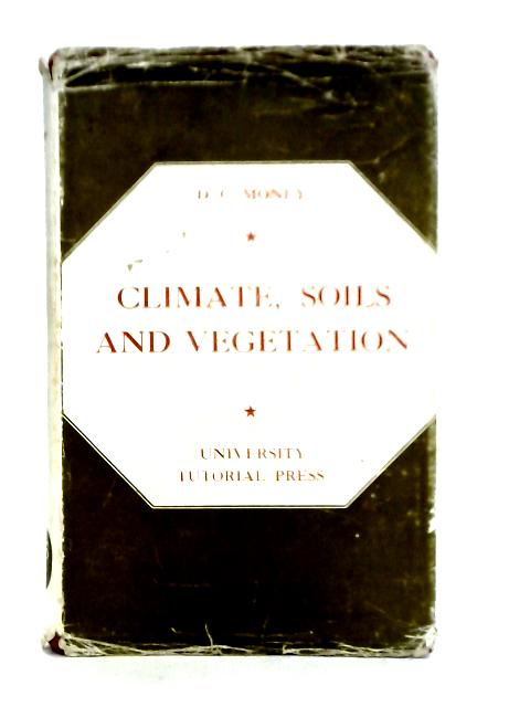 Climate, Soils And Vegetation By D. C. Money