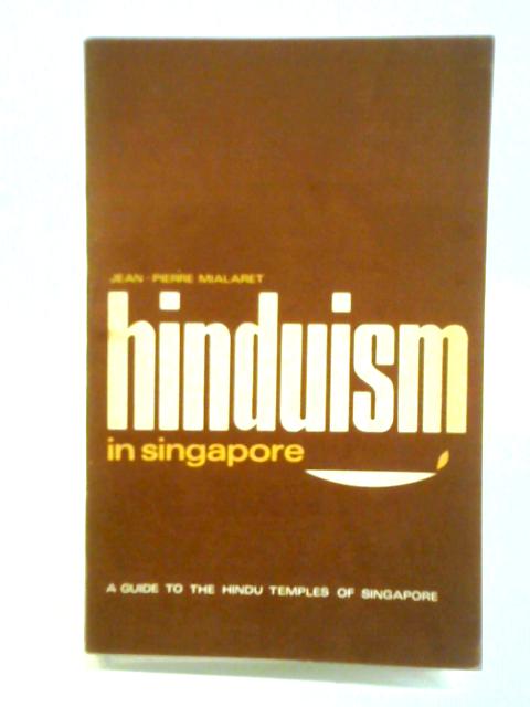 Hinduism in Singapore By Jean-Pierre Mialaret