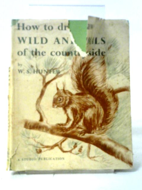 How To Draw Wild Animals Of The Countryside By W. S. Hunter
