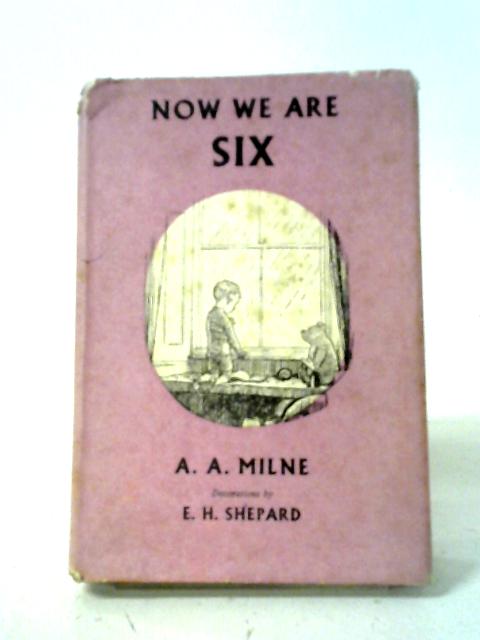 Now We Are Six By A.A. Milne