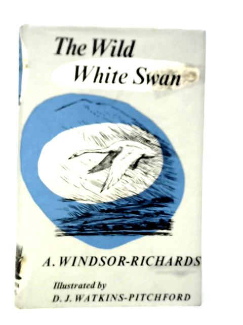 The Wild White Swan By Arthur Windsor-Richards