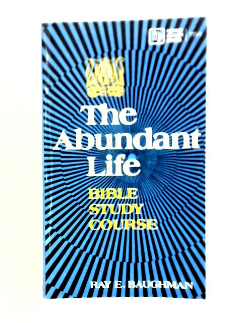 The Abundant Life (Christian Living) von Ray E. Baughman