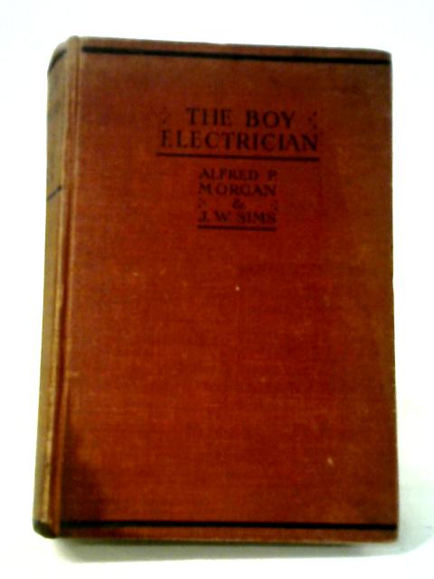 The Boy Electrician By Alfred P. Morgan