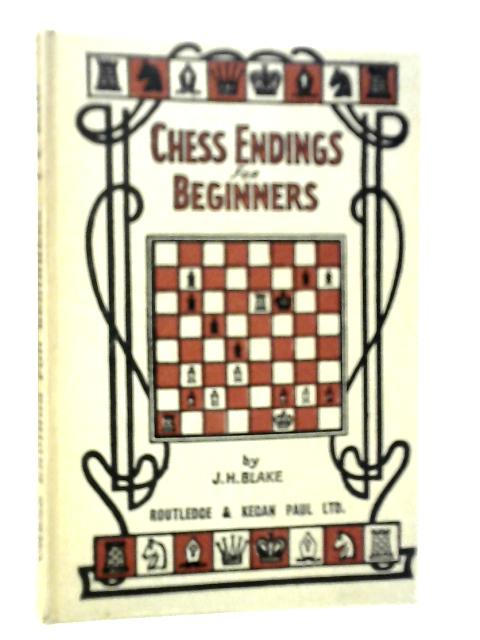 Chess Endings for Beginners von J.H.Blake