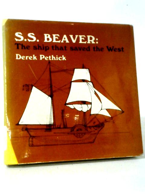 S.S. Beaver: The Ship That Saved The West par D. Pethick