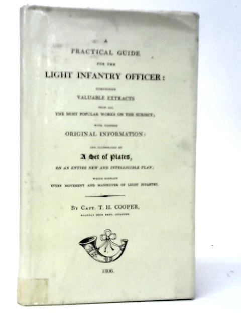 A Practical Guide for The Light Infantry Officer By T.H.Cooper