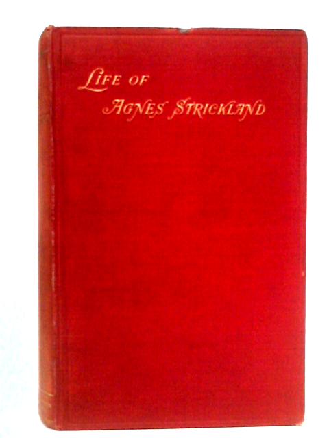 Life of Agnes Strickland By Jane Margaret Strickland