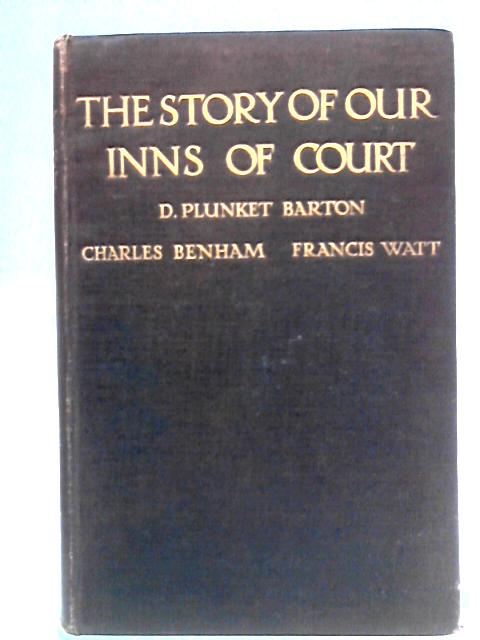 The Story of Our Inns of Court By D. Plunkett Barton