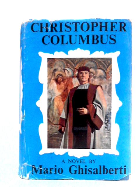 Christopher Columbus By Mario Ghisalberti