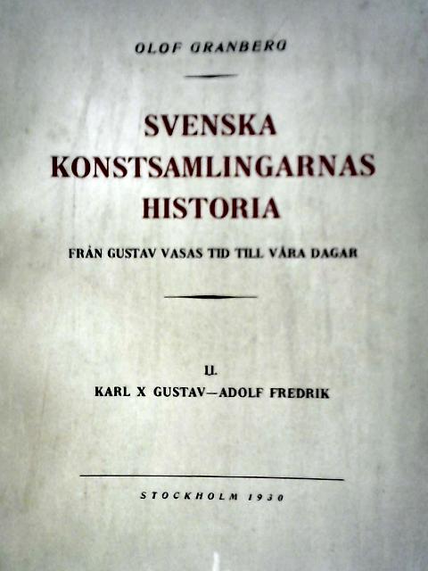 Svenska Konstsamlingarnas Historia: Volume II By Olof Granberg