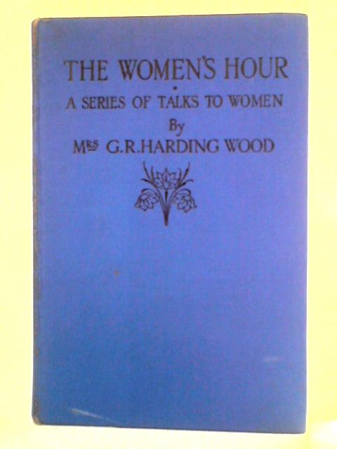 The Women's Hour By Mrs. G.R. Harding Wood