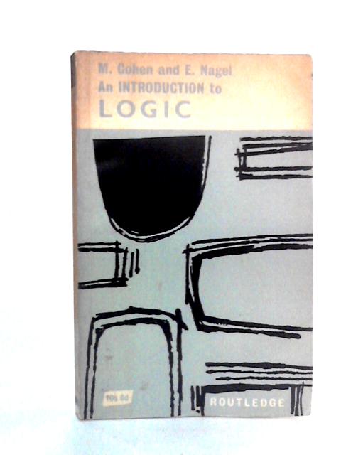 An Introduction to Logic von Morris R. Cohen & Ernest Nagel