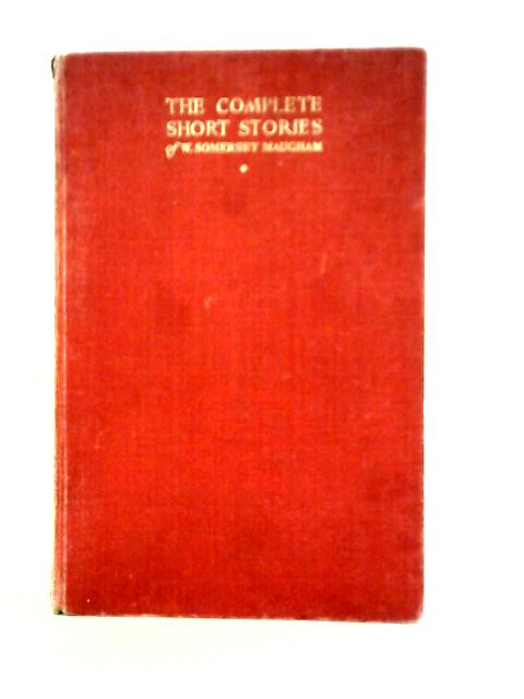 The Complete Short Stories: Volume 1 By W. Somerset Maugham