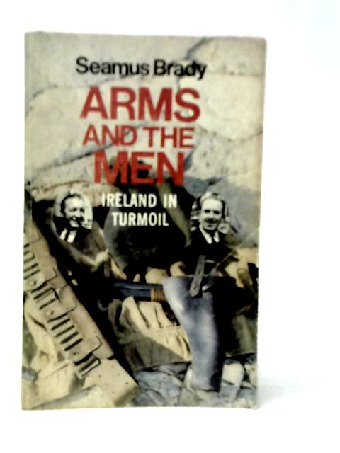 Arms and the Men By Seamus Brady
