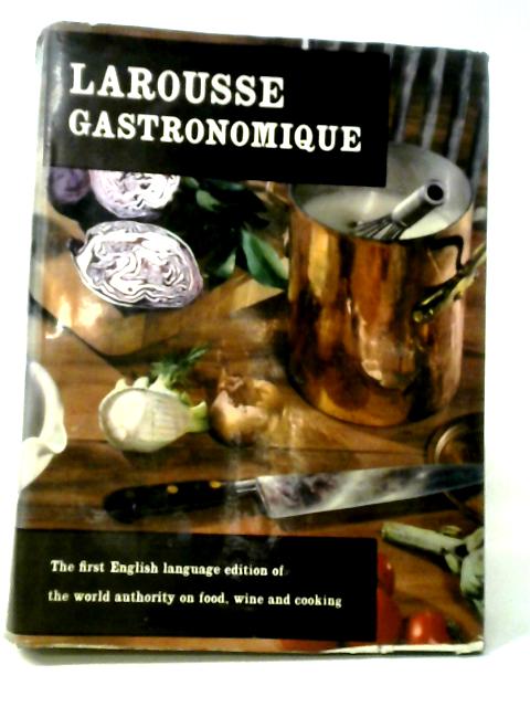 Larousse Gastronomique: The Encyclopedia of Food, Wine and Cooking By Various