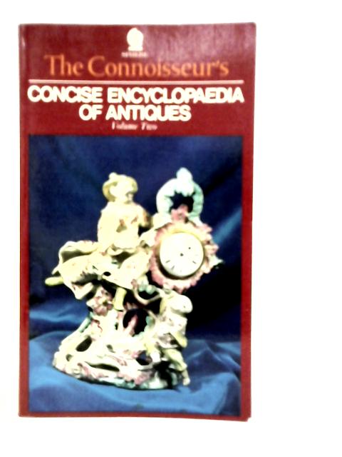 The Connoisseur's Concise Encyclopaedia of Antiques Volume II By Dennis Thomas