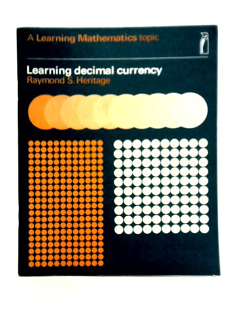 Learning Decimal Currency By Raymond S. Heritage