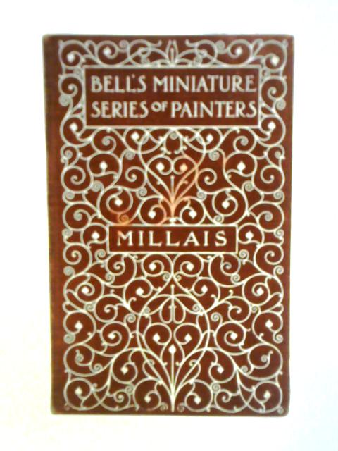 Sir John Everett Millais: Bell's Miniature Series of Painters By A. L. Baldry