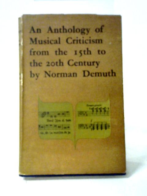 An Anthology of Musical Criticism By Demuth, Norman (1898-1968)