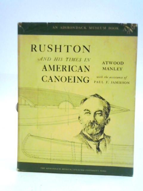 Rushton and his Times in American Canoeing von Atwood Manley