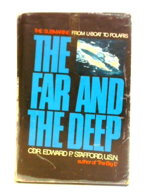 The Far and the Deep End. The Submarine from U-Boat to Polaris von Edward Peary Stafford